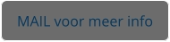 MAIL voor meer info