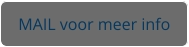 MAIL voor meer info