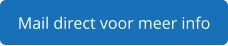 Mail direct voor meer info