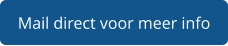 Mail direct voor meer info