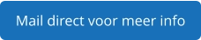 Mail direct voor meer info
