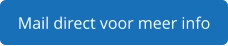 Mail direct voor meer info