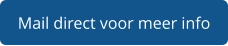 Mail direct voor meer info