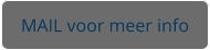 MAIL voor meer info