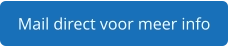 Mail direct voor meer info