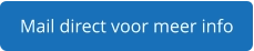 Mail direct voor meer info