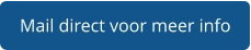 Mail direct voor meer info