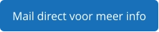 Mail direct voor meer info
