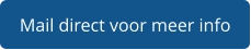Mail direct voor meer info