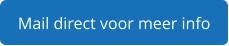 Mail direct voor meer info