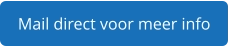 Mail direct voor meer info