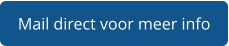 Mail direct voor meer info