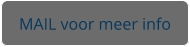 MAIL voor meer info